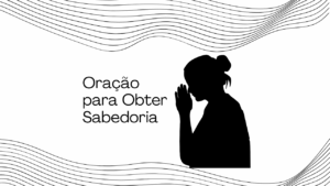 Oracao para Obter Sabedoria