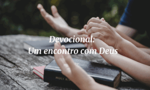 Devocional Um encontro com Deus