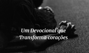 Um Devocional que transforma coracoes