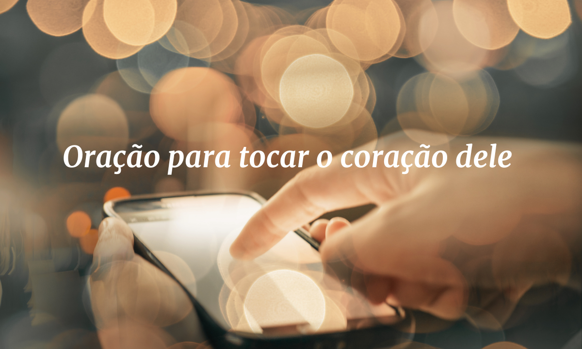 oracao para tocar o coracao dele